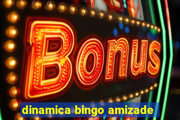 dinamica bingo amizade